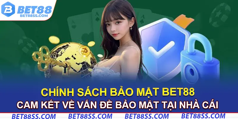 Các cam kết về vấn đề bảo mật tại nhà cái Bet88