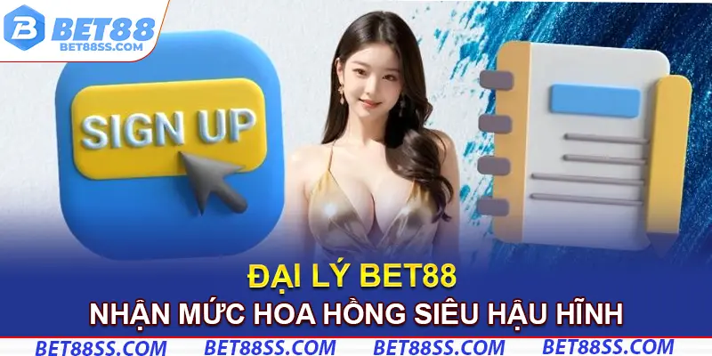 Đối tác Bet88 nhận mức hoa hồng siêu hậu hĩnh