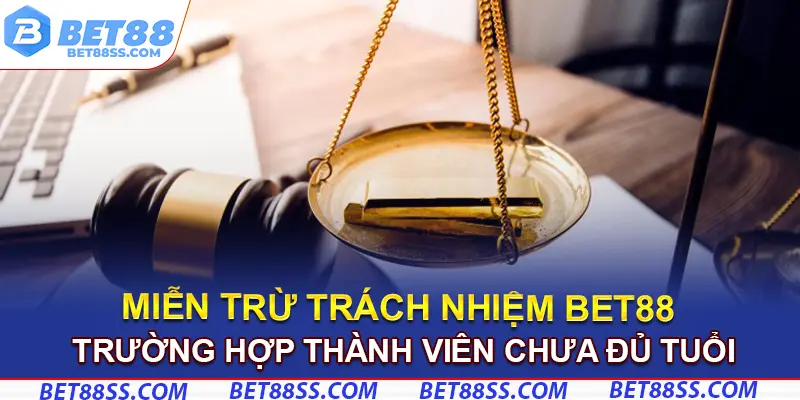 Miễn trừ với trường hợp thành viên chưa đủ tuổi