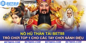 Nổ hũ thần tài bet88