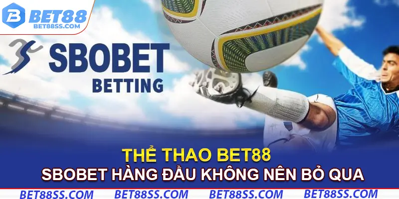 SBOBET - Đơn vị cá cược hàng đầu không nên bỏ qua