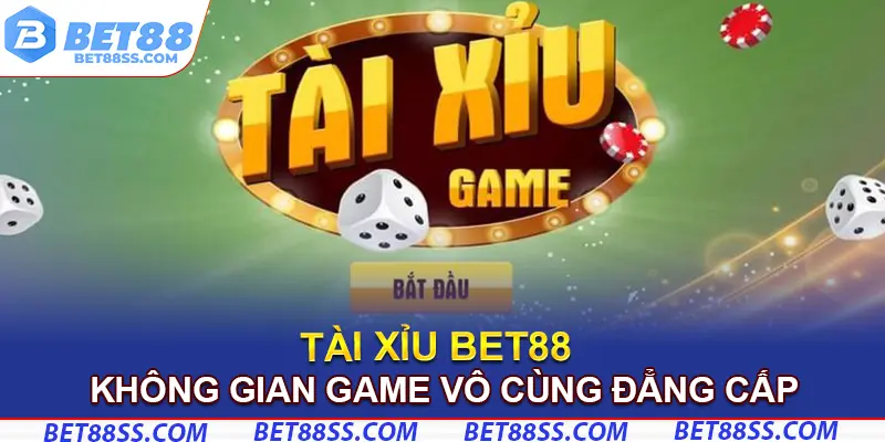 Tài xỉu Bet88 có không gian vô cùng đẳng cấp