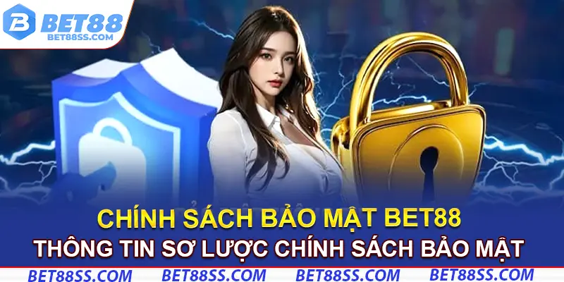 Thông tin sơ lược chính sách bảo mật Bet88