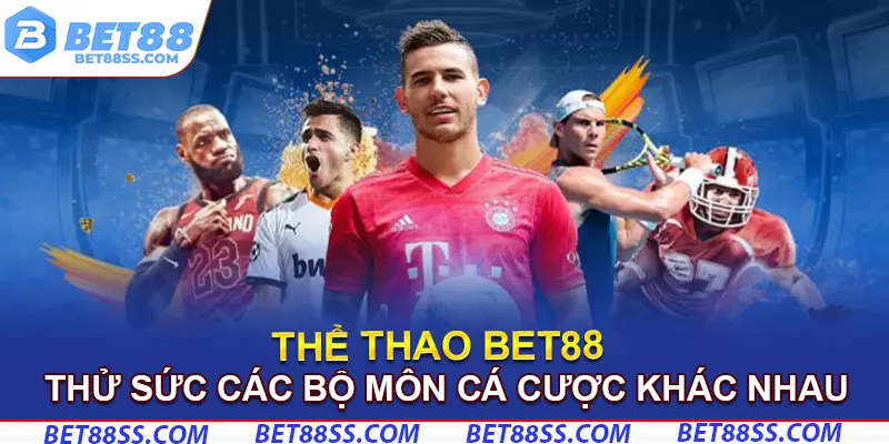 Thử sức cùng đa dạng bộ môn cá cược khác nhau tại thể thao Bet88