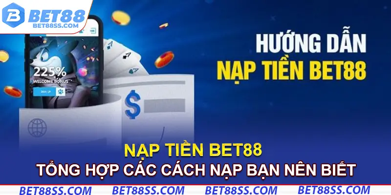 Tổng hợp các cách nạp tiền Bet88 bạn nên biết