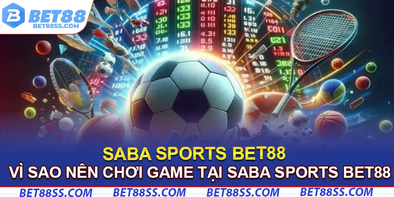 Ưu điểm nếu bạn chơi thử sảnh saba tại Bet88
